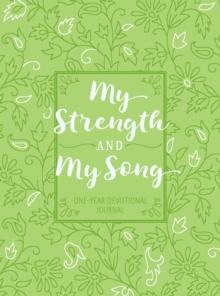 My Strength and My Song : One-Year Devotional Journal