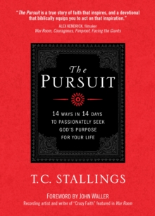 The Pursuit : 14 Ways in 14 Days to Passionately Seek God's Purpose for Your Life