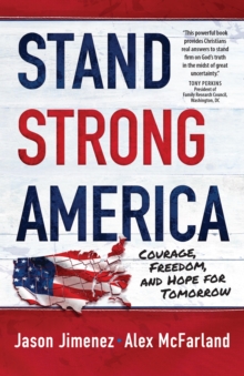 Stand Strong America : Courage, Freedom, and Hope for Tomorrow