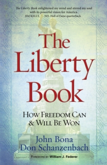 The Liberty Book : How Freedom Can & Will Be Won