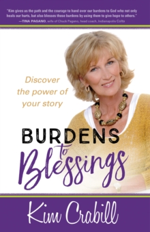 Burdens to Blessings : Discover the Power of your Story