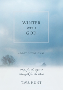 Winter with God : 40-Day Devotional: Hope for the Spirit, Strength for the Soul