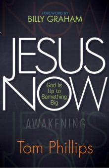 Jesus Now : God Is Up to Something Big