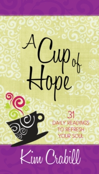 A Cup of Hope : 31 Daily Readings to Refresh Your Soul