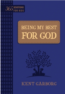 Being My Best for God : 365 Devotions for Kids