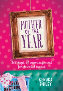 Mother of the Year : 365 Days of Encouragement for Devoted Moms