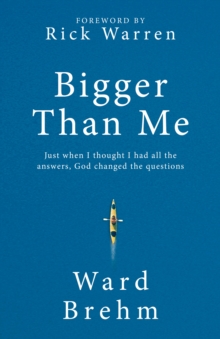 Bigger Than Me : Just When I thought I Had all the Answers, God Changed the Questions