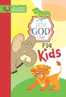 A Little God Time For Kids : 365 Daily Devotions