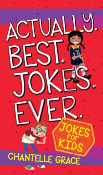 Actually Best Jokes Ever : Jokes for Kids