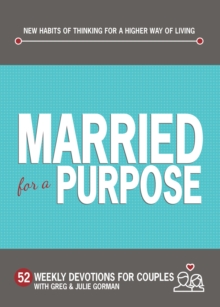 Married for a Purpose : New Habits of Thinking for a Higher Way of Living