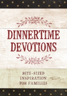 Dinnertime Devotions : Bite-Sized Inspiration for Families