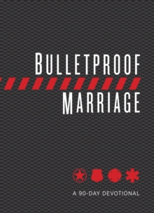 Bulletproof Marriage : A 90-Day Devotional