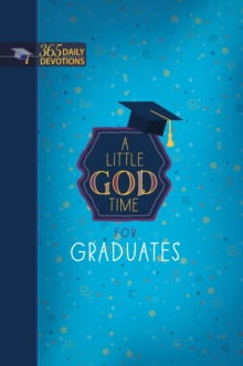 A Little God Time for Graduates : 365 Daily Devotions