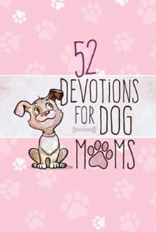 52 Devotions for Dog Moms, Hardback Book 52 Devotions for Dog Moms, Hardback Book