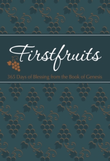 Firstfruits : 365 Days of Blessing from the Book of Genesis