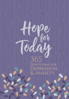 Hope for Today : 365 Devotions for Depression & Anxiety