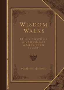 Wisdom Walks (Gift Edition) : 52 Life Principles for a Significant and Meaningful Journey