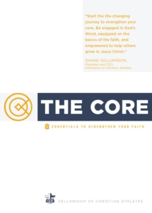 The Core : 8 Essentials to Strengthen Your Faith