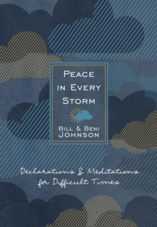 Peace in Every Storm : 52 Declarations & Meditations for Difficult Times