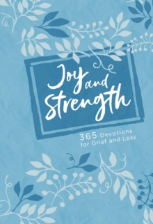 Joy and Strength : 365 Devotions for Grief and Loss