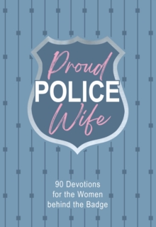 Proud Police Wife : 90 Devotions for Women behind the Badge