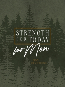 Strength for Today for Men : 365 Devotions