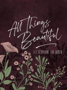 All Things Beautiful (Ziparound Devotional) : 365 Devotions for Women