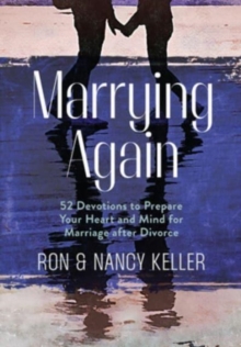 Marrying Again : 52 Devotions to Prepare Your Heart and Mind for Marriage After Divorce