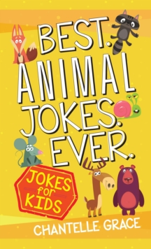 Best Animal Jokes Ever : Jokes for Kids