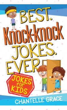 Best Knock-knock Jokes Ever : Jokes for Kids