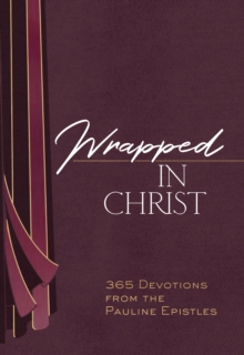 Wrapped in Christ : 365 Devotions from the Pauline Epistles