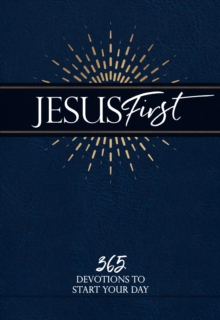 Jesus First : 365 Devotions to Start Your Day