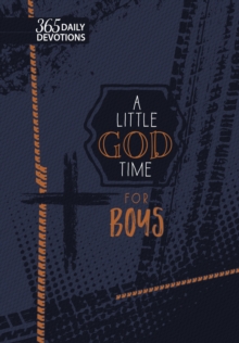 A Little God Time for Boys (gift edition) : 365 Daily Devotions