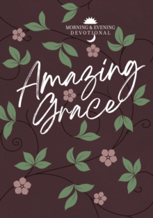 Amazing Grace : Morning and Evening Devotional