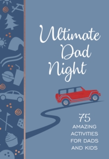 Ultimate Dad Night : 75 Amazing Activities for Dads and Kids