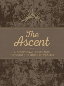 The Ascent : A Devotional Adventure Through the Book of Psalms