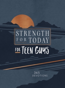 Strength for Today for Teen Guys : 365 Devotions