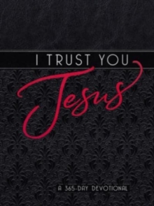 I Trust You Jesus : A 365-Day Devotional