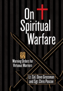 On Spiritual Warfare : 22 Warning Orders for Virtuous Warriors