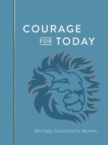 Courage for Today : 365 Daily Devotions for Women