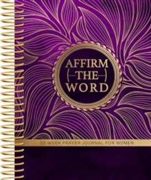 Affirm the Word : 52-Week Prayer Journal for Women