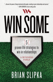 Win Some : 5 proven life strategies to win in relationships