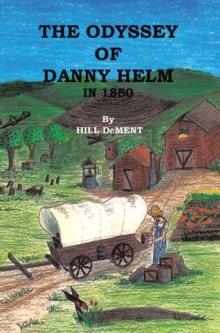 The Odyssey of Danny Helm : Volume One