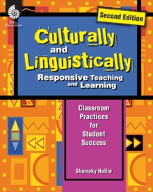 Culturally and Linguistically Responsive Teaching and Learning : Classroom Practices for Student Success
