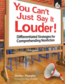 You Can't Just Say It Louder! : Differentiated Strategies for Comprehending Nonfiction