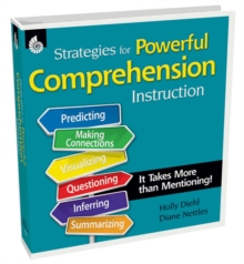 Strategies for Powerful Comprehension Instruction : It Takes More Than Mentioning!