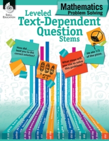 Leveled Text-Dependent Question Stems: Mathematics Problem Solving : Mathematics Problem Solving