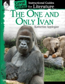 One and Only Ivan : An Instructional Guide for Literature