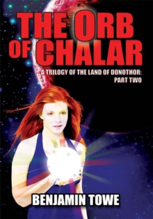 The Orb of Chalar : A Trilogy of the Land of Donothor: Part Two