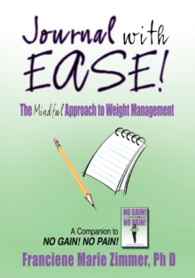 Journal with Ease! : The Mindful Approach to Weight Management